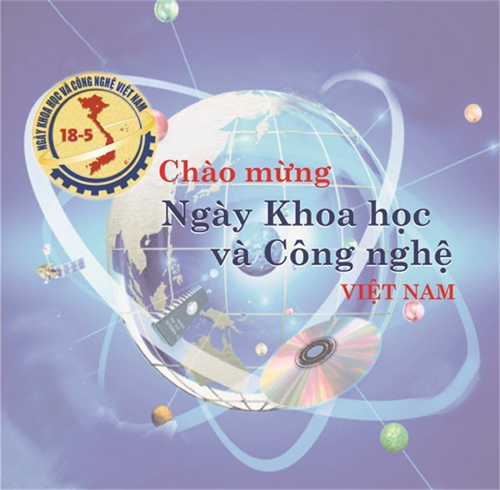 KỶ NIỆM NGÀY KHOA HỌC VÀ CÔNG NGHỆ VIỆT NAM 18/5